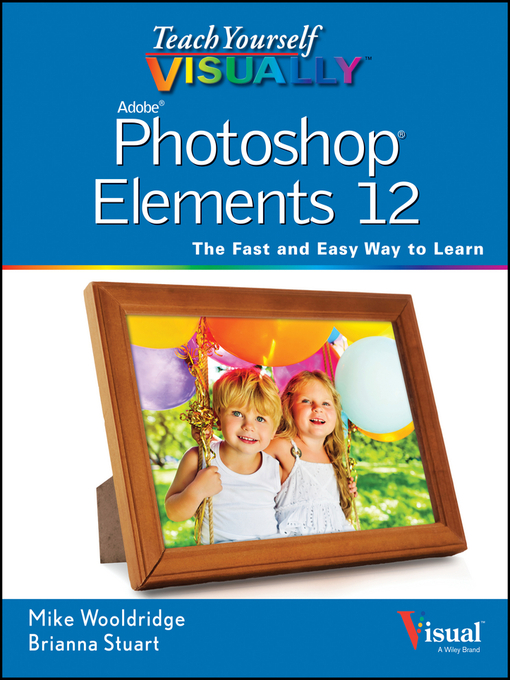 Title details for Teach Yourself VISUALLY Photoshop Elements 12 by Mike Wooldridge - Available